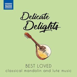Delicate Delights - Best Loved Classical Mandolin & Lute Music